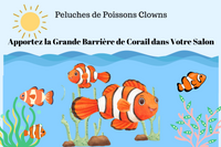 Peluches de Poissons Clowns : Apportez la Grande Barrière de Corail dans Votre Salon